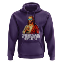 Funny Religious Jesus Hoodie When God Made Me He Grinned And Said This Will Be Fun