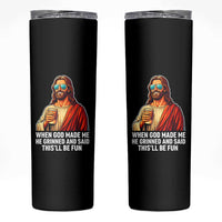 Funny Religious Jesus Skinny Tumbler When God Made Me He Grinned And Said This Will Be Fun