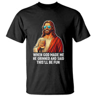 Funny Religious Jesus T Shirt When God Made Me He Grinned And Said This Will Be Fun