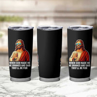 Funny Religious Jesus Tumbler Cup When God Made Me He Grinned And Said This Will Be Fun