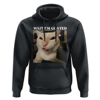 Funny Cat Meme Lover Hoodie Wait Im Goated