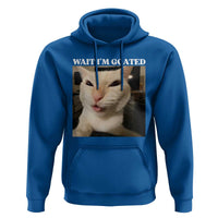 Funny Cat Meme Lover Hoodie Wait Im Goated