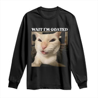 Funny Cat Meme Lover Long Sleeve Shirt Wait Im Goated