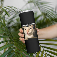 Funny Cat Meme Lover Skinny Tumbler Wait Im Goated