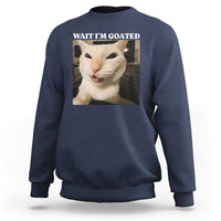 Funny Cat Meme Lover Sweatshirt Wait Im Goated
