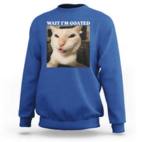 Funny Cat Meme Lover Sweatshirt Wait Im Goated
