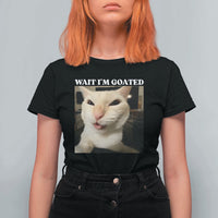 Funny Cat Meme Lover T Shirt For Women Wait Im Goated