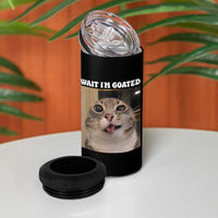 Funny Silly Cat Meme 4 in 1 Can Cooler Tumbler Wait Im Goated