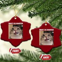 Funny Silly Cat Meme Ceramic Ornament Wait Im Goated