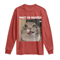 Funny Silly Cat Meme Long Sleeve Shirt Wait Im Goated