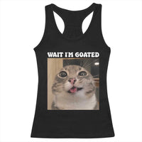 Funny Silly Cat Meme Racerback Tank Top Wait Im Goated