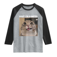 Funny Silly Cat Meme Raglan Shirt Wait Im Goated
