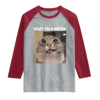 Funny Silly Cat Meme Raglan Shirt Wait Im Goated