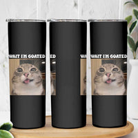 Funny Silly Cat Meme Skinny Tumbler Wait Im Goated