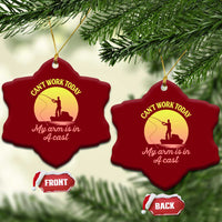 Funny Fishing Enthusiast Gift Ceramic Ornament I Cant Work Today My Arm Is In A Cast