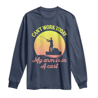 Funny Fishing Enthusiast Gift Long Sleeve Shirt I Cant Work Today My Arm Is In A Cast