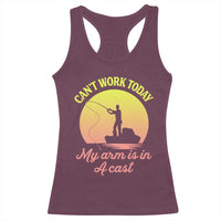 Funny Fishing Enthusiast Gift Racerback Tank Top I Cant Work Today My Arm Is In A Cast
