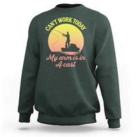 Funny Fishing Enthusiast Gift Sweatshirt I Cant Work Today My Arm Is In A Cast