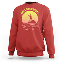 Funny Fishing Enthusiast Gift Sweatshirt I Cant Work Today My Arm Is In A Cast