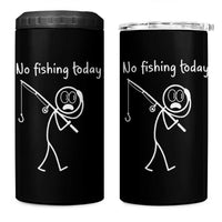 Funny Angler Gift 4 in 1 Can Cooler Tumbler No Fishing Today