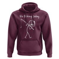 Funny Angler Gift Hoodie No Fishing Today
