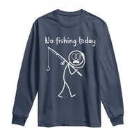 Funny Angler Gift Long Sleeve Shirt No Fishing Today