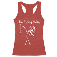 Funny Angler Gift Racerback Tank Top No Fishing Today
