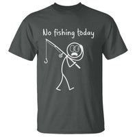 Funny Angler Gift T Shirt No Fishing Today