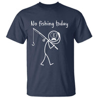 Funny Angler Gift T Shirt No Fishing Today