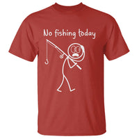 Funny Angler Gift T Shirt No Fishing Today