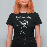 Funny Angler Gift T Shirt For Women No Fishing Today
