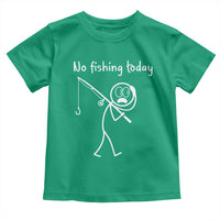 Funny Angler Gift Toddler T Shirt No Fishing Today