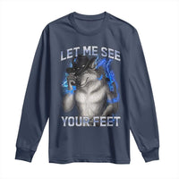 Funny Alpha Wolf Ironic Meme Long Sleeve Shirt Let Me See Your Feet