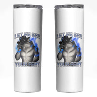 Funny Alpha Wolf Ironic Meme Skinny Tumbler Let Me See Your Feet