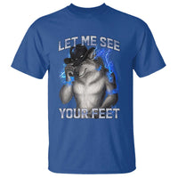 Funny Alpha Wolf Ironic Meme T Shirt Let Me See Your Feet