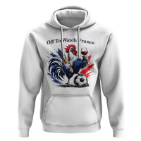 Funny French Rooster Soccer Fan Hoodie Off To Watch France