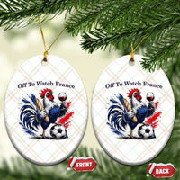 Funny French Rooster Soccer Fan Ceramic Ornament Off To Watch France