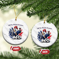 Funny French Rooster Soccer Fan Ceramic Ornament Off To Watch France