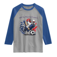 Funny French Rooster Soccer Fan Raglan Shirt Off To Watch France