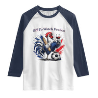 Funny French Rooster Soccer Fan Raglan Shirt Off To Watch France