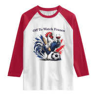 Funny French Rooster Soccer Fan Raglan Shirt Off To Watch France