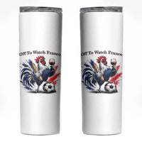 Funny French Rooster Soccer Fan Skinny Tumbler Off To Watch France