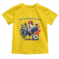 Funny French Rooster Soccer Fan Toddler T Shirt Off To Watch France