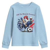 Funny French Rooster Soccer Fan Youth Sweatshirt Off To Watch France