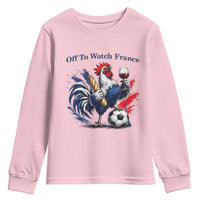 Funny French Rooster Soccer Fan Youth Sweatshirt Off To Watch France