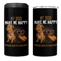 Funny Dachshund Dog Meme 4 in 1 Can Cooler Tumbler My Dog Make Me Happy