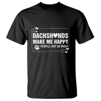 Dog Lover T Shirt Dachshunds Make Me Happy Quote - Wonder Print Shop