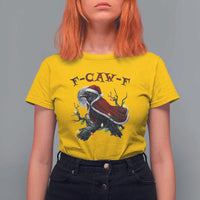 F Caw F Raven Sarcastic Joke T Shirt For Women Holiday Gag Gift - Wonder Print Shop