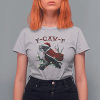 F Caw F Raven Sarcastic Joke T Shirt For Women Holiday Gag Gift - Wonder Print Shop