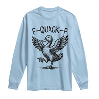 Funny F Quack F Duck Lover Sarcastic Joke Gift Long Sleeve Shirt - Wonder Print Shop